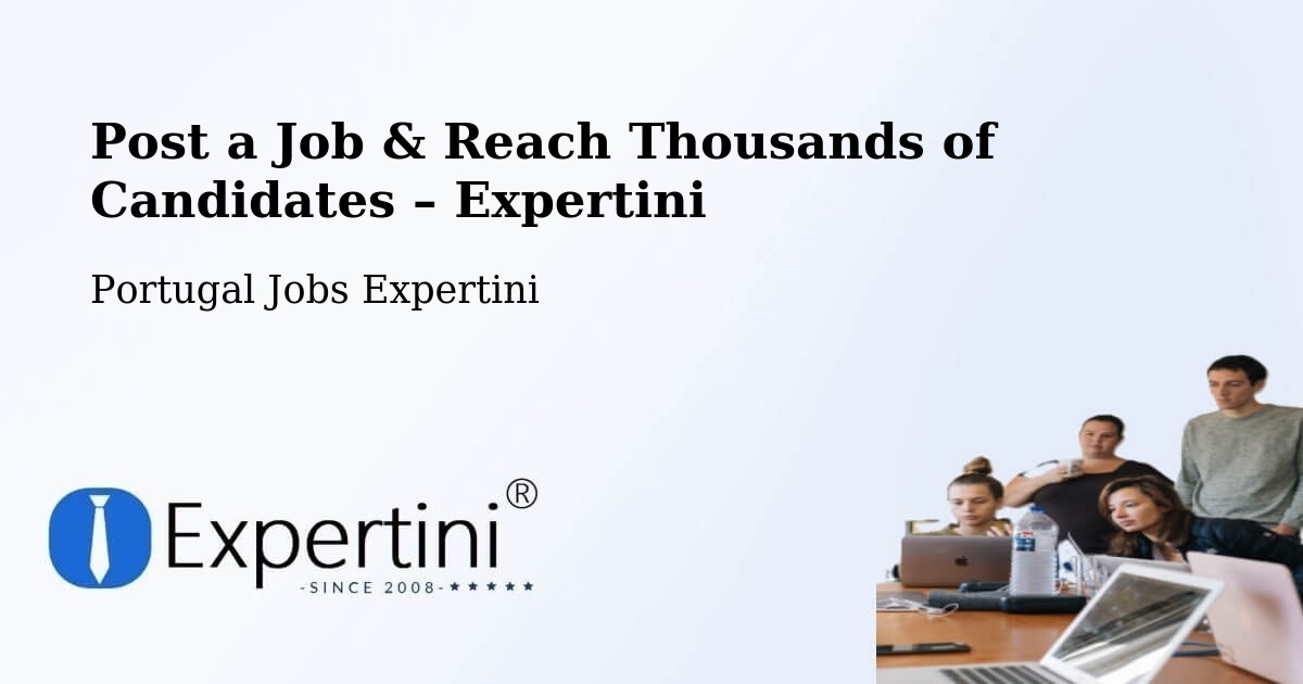Post a Job in Abrantes – Hire the Right Talent - Abrantes, Portugal Jobs Expertini